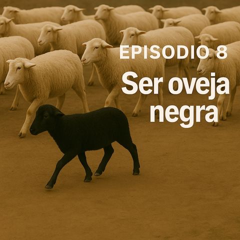 E8: Ser oveja negra