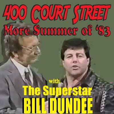 400 Court Street - Host Sean Dulaney wraps up the look at the Summer of 1983 by talking with one of key players. The Superstar, Bill Dundee