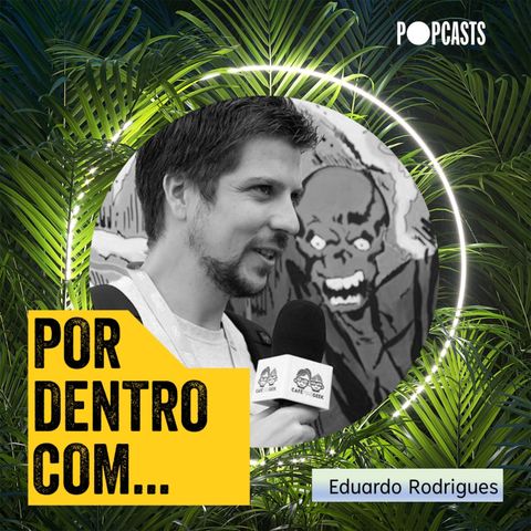 17 - Por Dentro Com... Eduardo Rodrigues