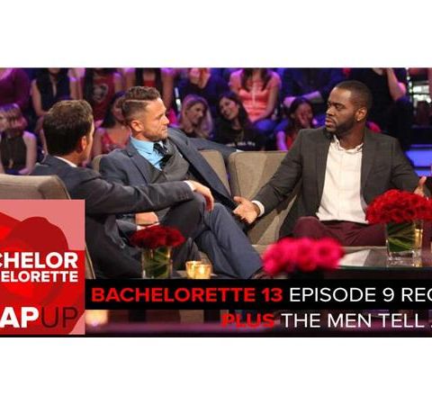 Bachelorette Season 13 Episode 9 Final 3 plus Men Tell All