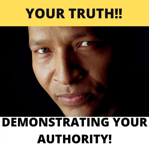 Your Truth: Demonstrating Your Authority