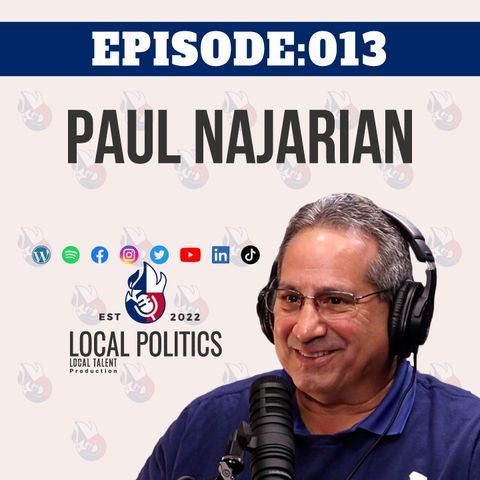 Who Is Paul Najarian? | Local Politics Ep: 13