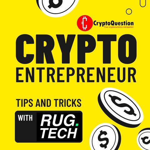 Crypto Entrepreneur - Tips and Tricks with Rug.Tech