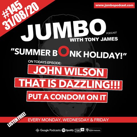 Jumbo Ep:145 - 31.08.20 - Summer Bonk Holiday