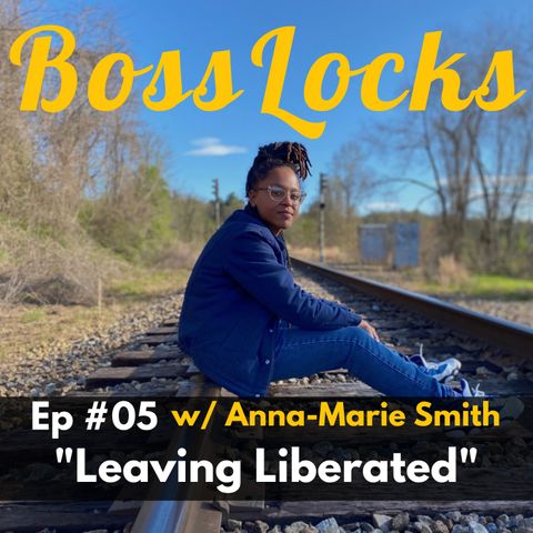 #05 Leaving Liberated w/ Anna Marie Smith