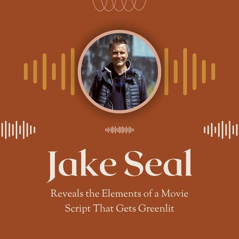 Jake Seal Reveals the Elements of a Movie Script That Gets Greenlit