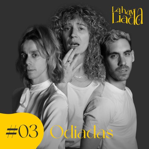 #03 ODIADAS | La hay Liada