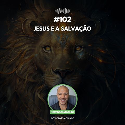 #102 - Jesus e a salvação