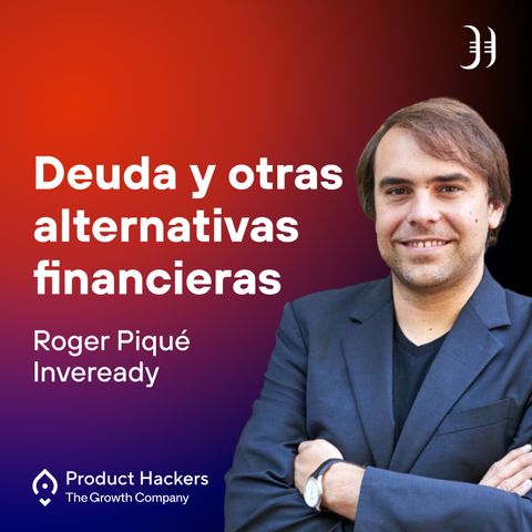 Deuda y otras alternativas financieras con Roger Piqué de Inveready
