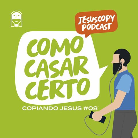 5 PASSOS PARA CASAR CERTO - Douglas Gonçalves (COPIANDO JESUS #08)