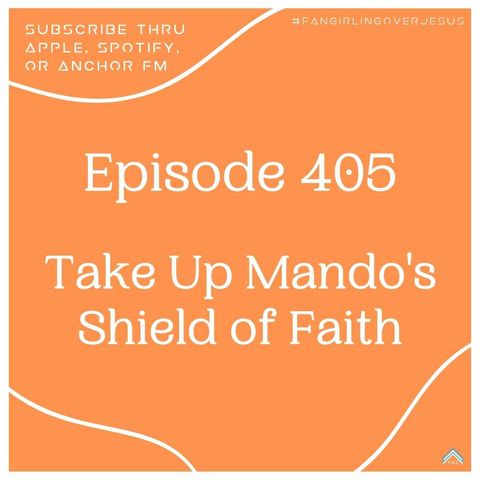 The Faithful Fan, Ep. 405: "Take Up Mando's Shield of Faith"