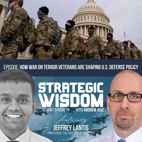 How War on Terror Veterans Are Shaping U.S. Defense Policy with Jeffrey Lantis