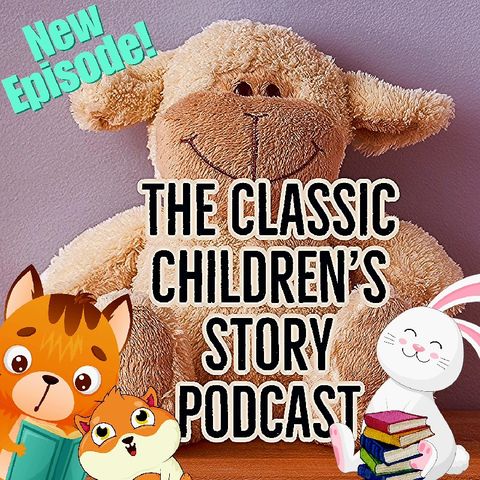 Episode 96 - Classic Children's Story PodcastBedtime Anytime Classic Stories for Children-The Fairies of the Caldon Low - A Poem