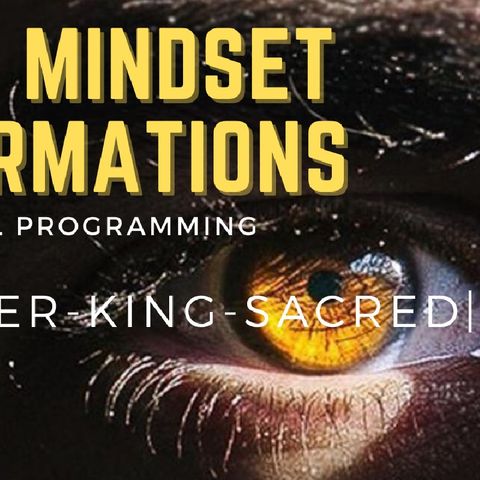 THE SACRED ONES| GOLD MINDSET| WARRIOR-KING| SUBLIMINAL AFFIRMATIONS