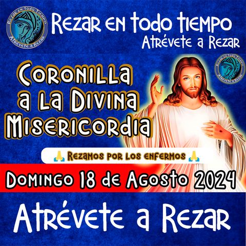 CORONILLA A LA DIVINA MISERICORDIA DE HOY ✟ DOMINGO 18 DE AGOSTO 2024 ✟ Camino Neocatecumenal.