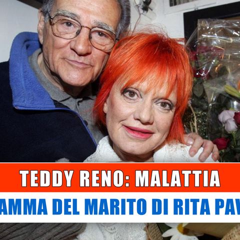 Teddy Reno, Malattia: Il Dramma Del Marito Di Rita Pavone!