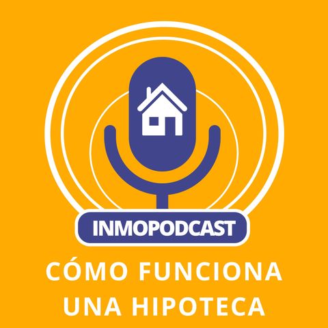 Inmopodcast 2 - Condiciones para la concesión de una hipoteca