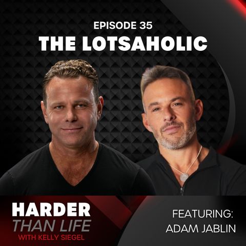 35: The Lotsaholic w/ Adam Jablin