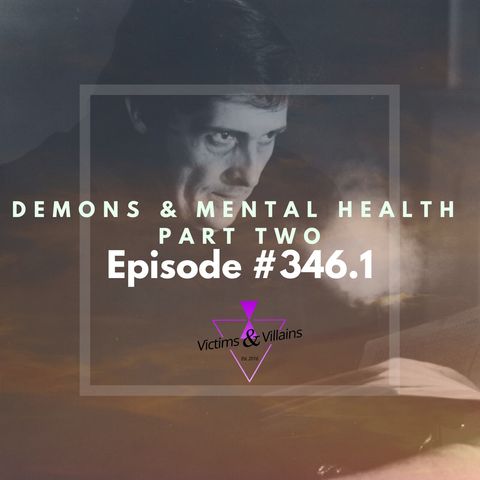 #346.1 | Demons and Mental Health, Part Two