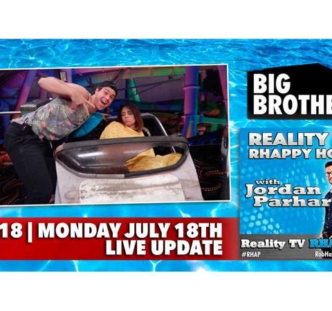 RHAPpy Hour | Big Brother 18 Live Feeds Update | Monday, July 18