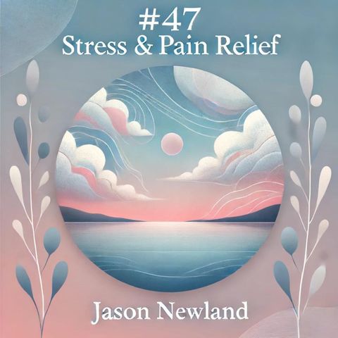 #47 Talking nonsense - Stress & Pain Relief (Jason Newland) (24th May 2023)