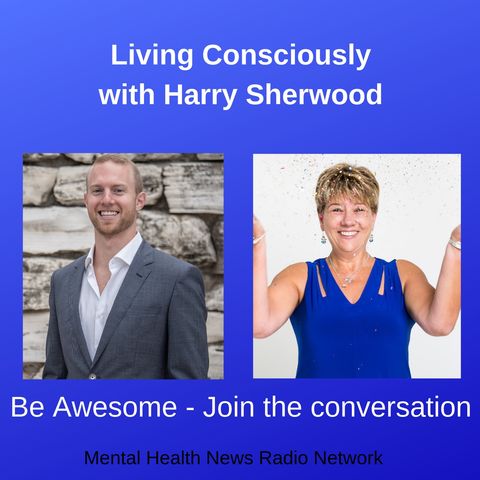 Living Consciously with Harry Sherwood