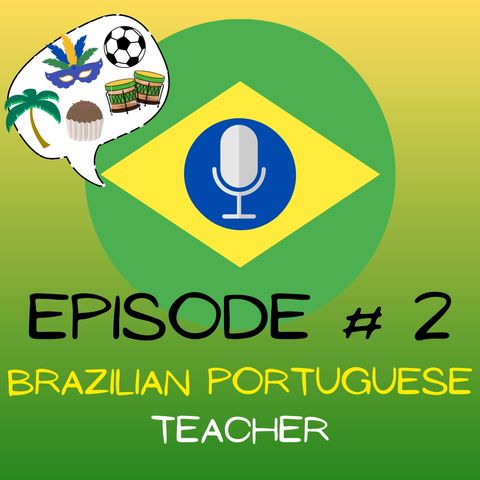 EPISODE 2 - BRAZILIAN PORTUGUESE TEACHER