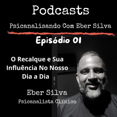 Meu primeiro episódio do Podcasts Psicanalisando Com Eber Silva