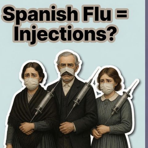 Spanish Flu Caused by Injections?
