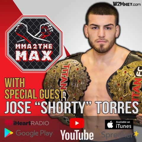 MMA 2 the MAX #35: Jose "Shorty" Torres Makes Another Appearance!