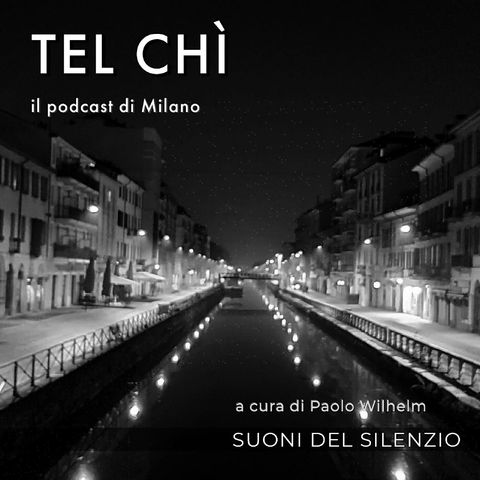 Puntata 13: Milano e il coprifuoco, i suoni del silenzio