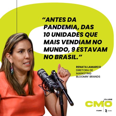 Clube CMO Ep #5 - Como o Outback virou uma love brand no Brasil, segundo Renata Lamarco, diretora de marketing