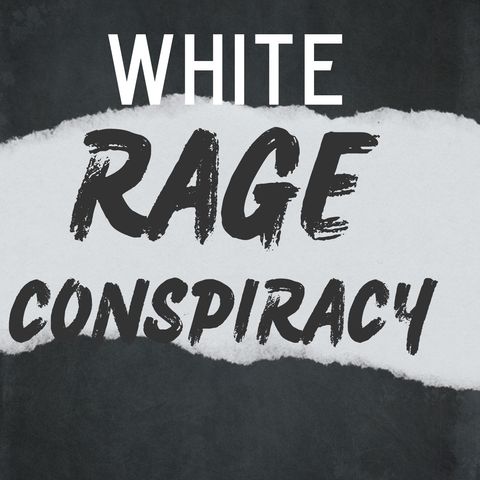 White Rage Conspiracy