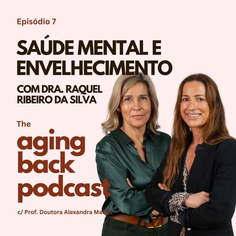 Saúde Mental e Envelhecimento - com Dra. Raquel Ribeiro da Silva | Episódio 7