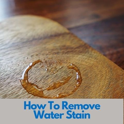 How To Remove Water Stain- Know The Steps