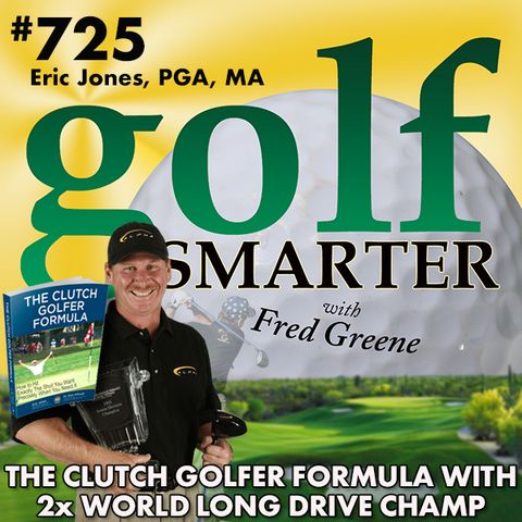 The Clutch Golfer Formula with 2x World Long Drive Champion Eric Jones, PGA