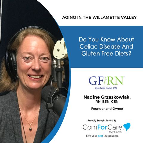 7/17/21: Nadine Grzeskowiak, the Gluten-Free RN | CELIAC DISEASE AND GLUTEN-FREE DIETS | Aging in the Willamette Valley with John Hughes