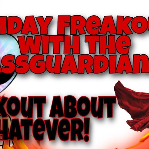 YouTube EP 14: Friday Night Freakout with the Assguardians!