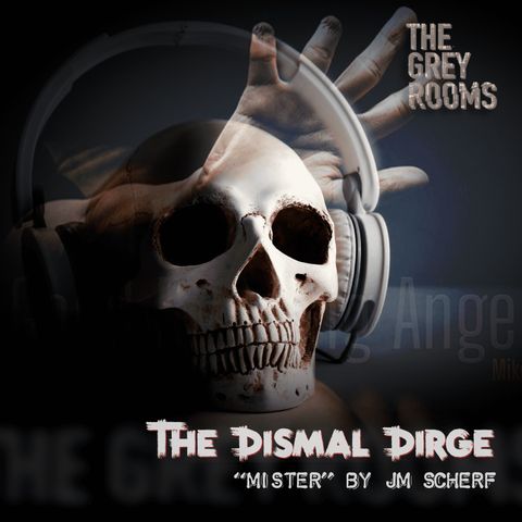 The Dismal Dirge of JM Scherf - S2BONUS5 - "Mister"