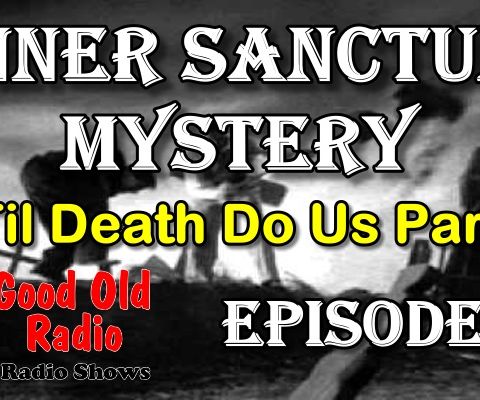 Inner Sanctum Mystery, Til Death Do Us Part Ep.9 | Good Old Radio #innersanctum #ClassicRadio #radio
