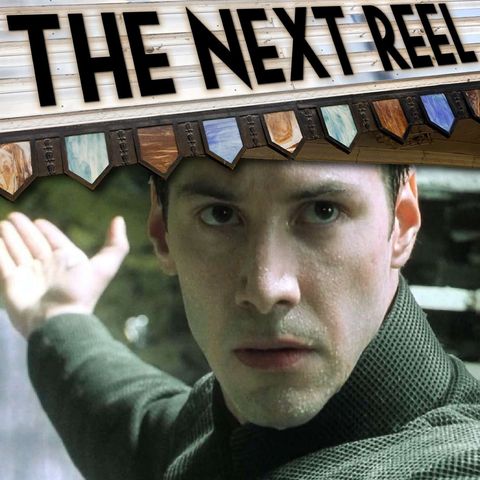 The Matrix • The Next Reel