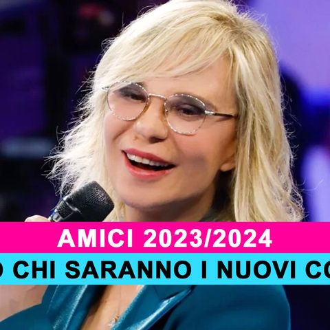 Amici 2023/2024: Ecco Chi Saranno I Nuovi Coach!