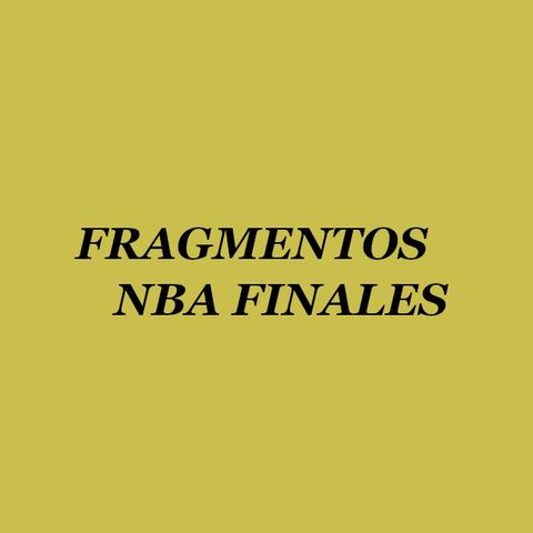 Fragmentos - NBA Finales