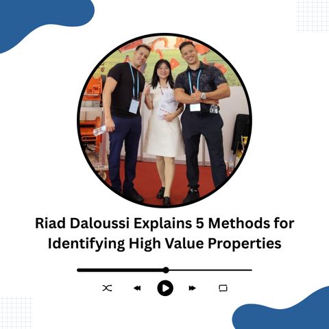 Riad Daloussi Explains 5 Methods for Identifying High Value Properties