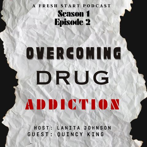Overcoming Drug Addictions: featuring Quincy King