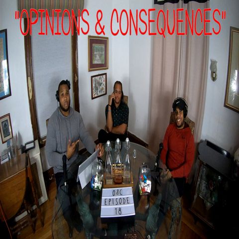 Opinions & Consequences Episode: 18 "UNGRATEFULNESS" @Opinionsandconsequences