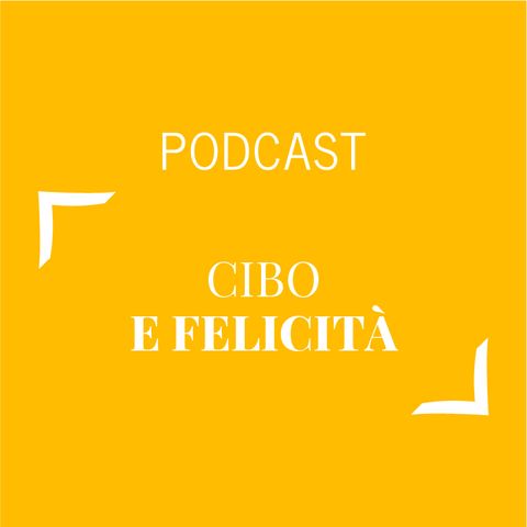 #187 - Cibo e felicità | Buongiorno Felicità!