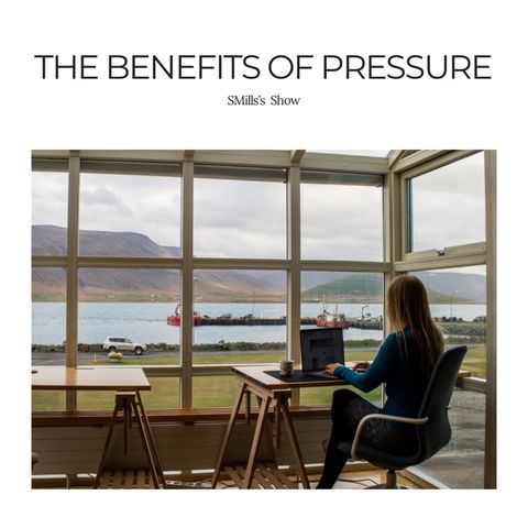 SMills's show, The Benefits Of Pressure