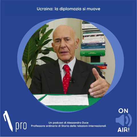 Ep. 39 - Ucraina: la diplomazia si muove. Con il prof. Alessandro Duce (Docente ordinario di Storia delle relazioni internazionali)
