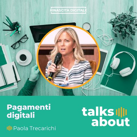 Episodio 17 - Pagamenti digitali: importanza del Payment Provider - Paola Trecarichi